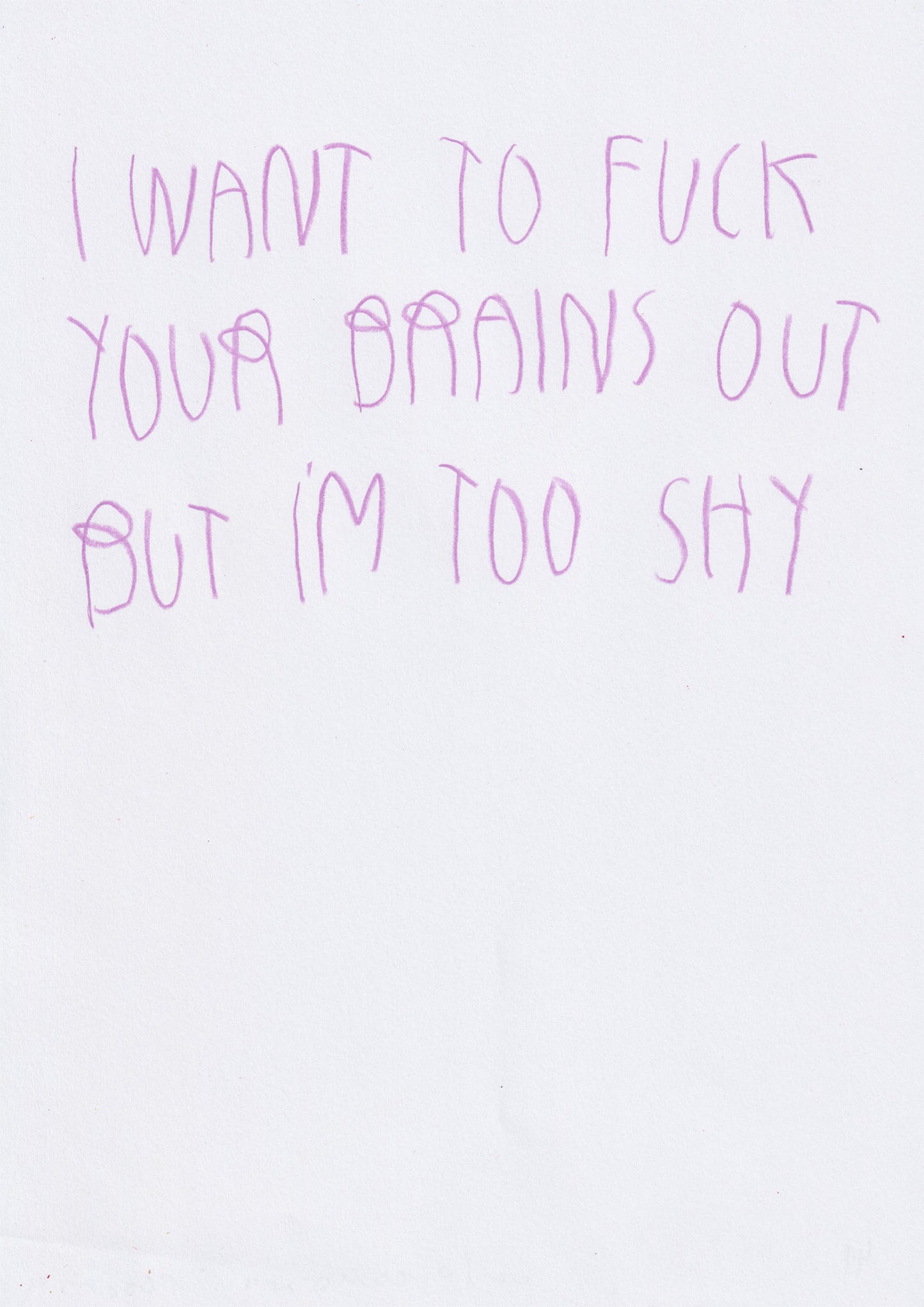 I Wanna Fuck Your Brains Out But I’m Too Shy