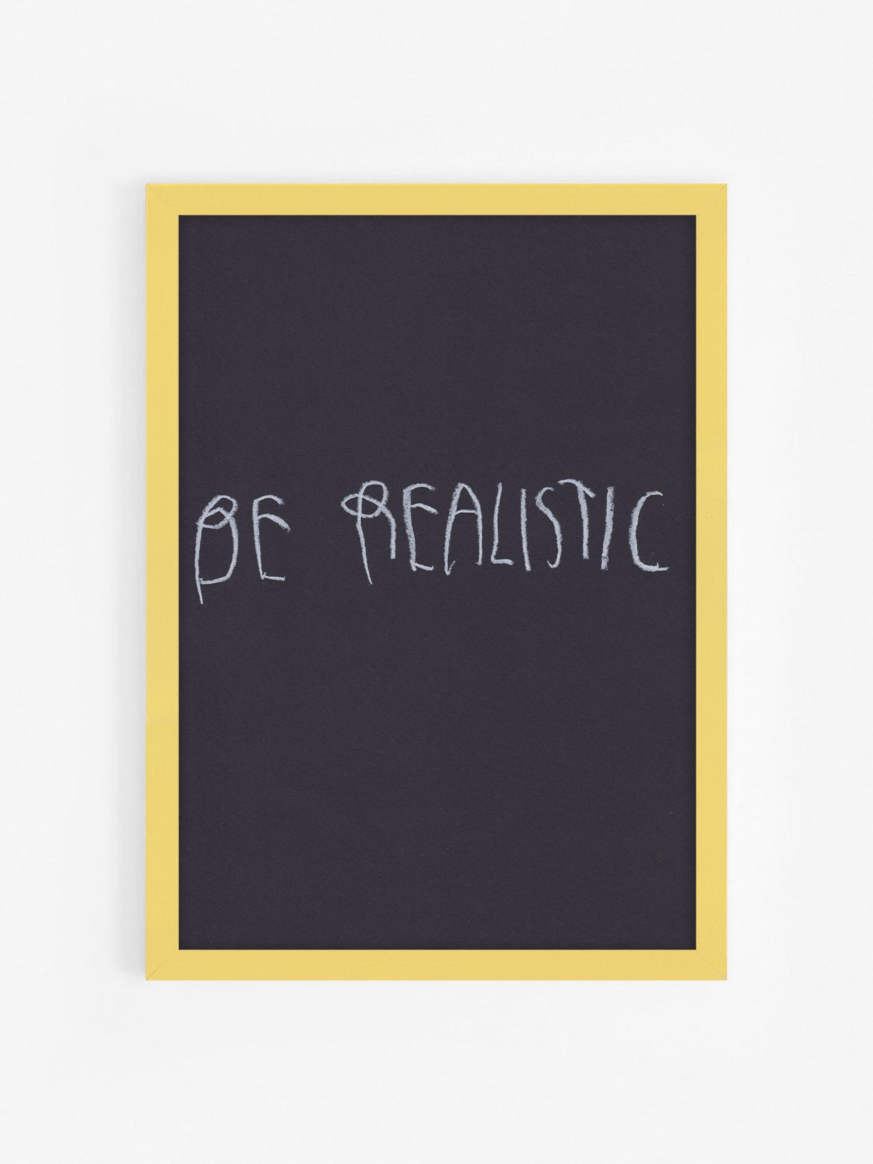 Be Realistic