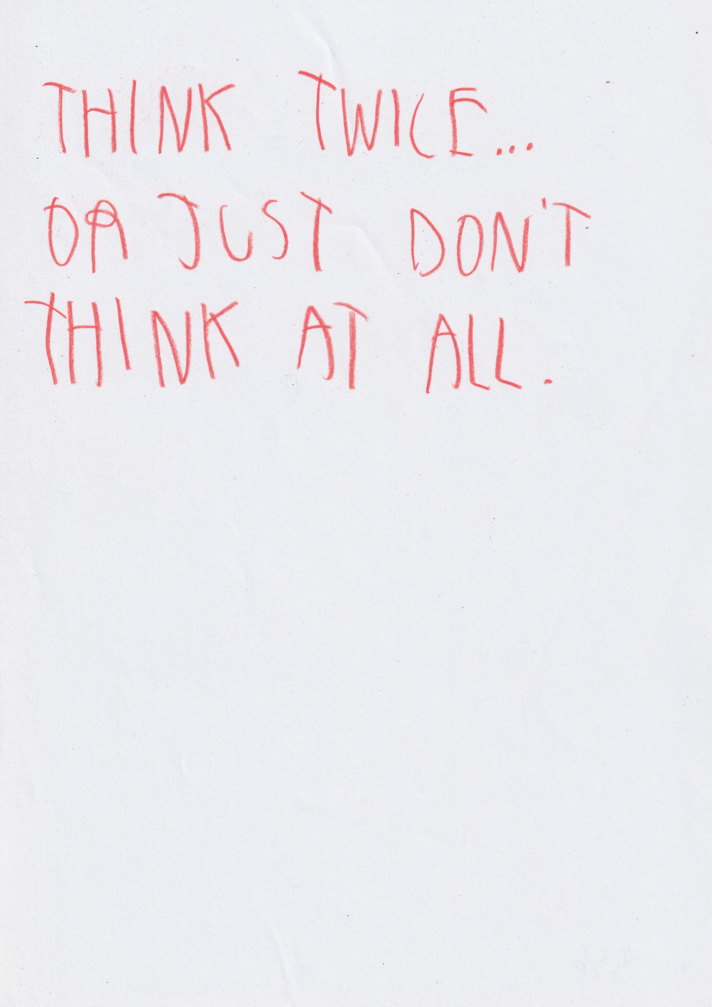 Think Twice Or Just Don’t Think At All