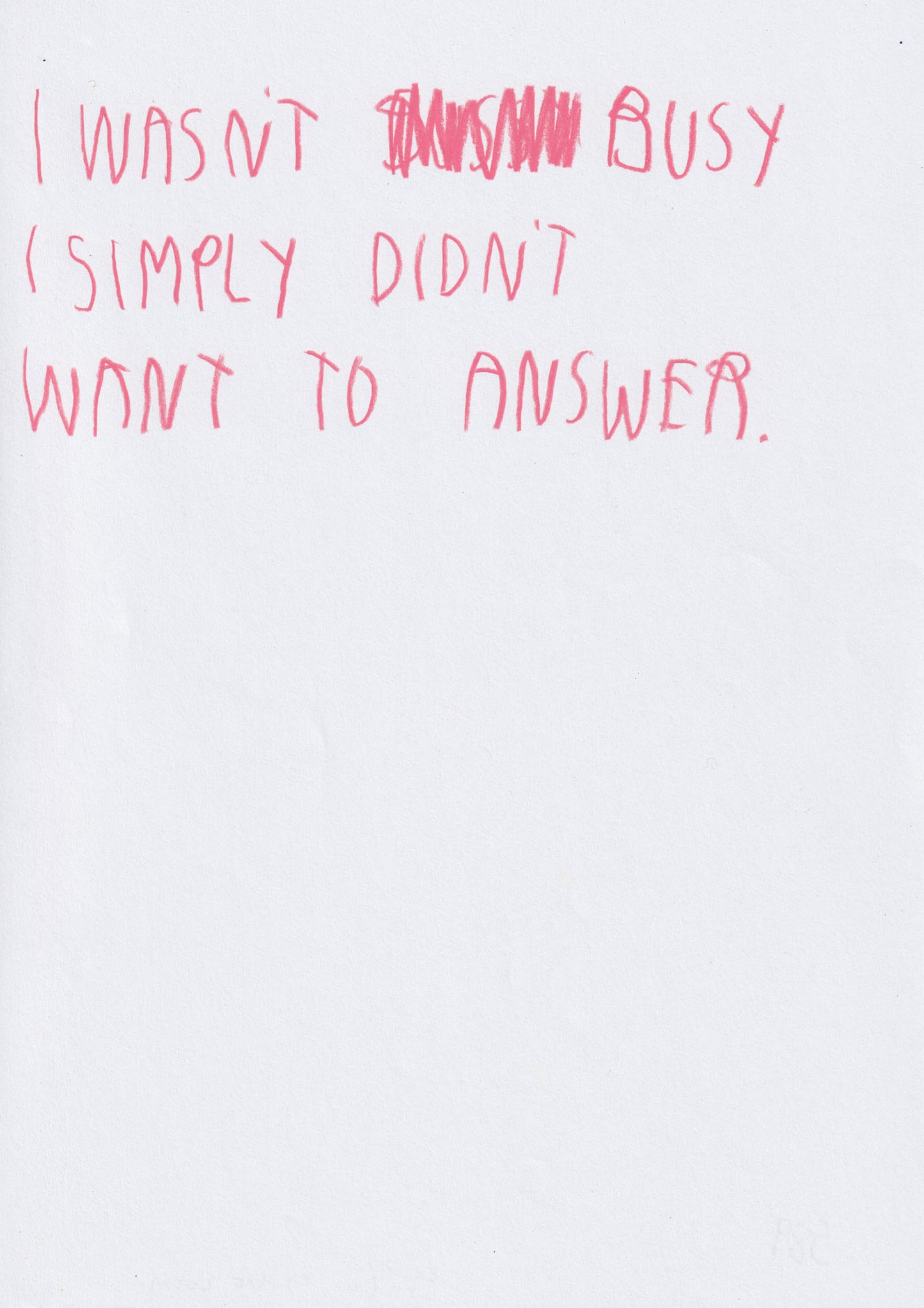 I Wasn’t Busy. I Simply Didn’t Wanna Answer
