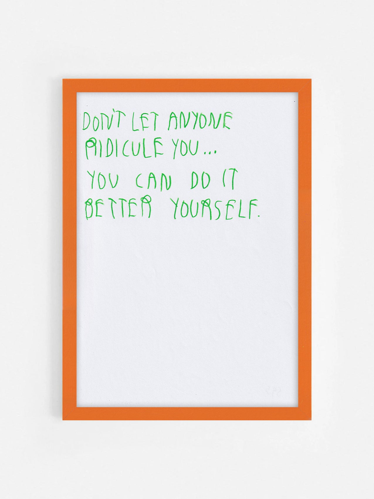 Don’t Let Anyone Ridicule You You Can Do It