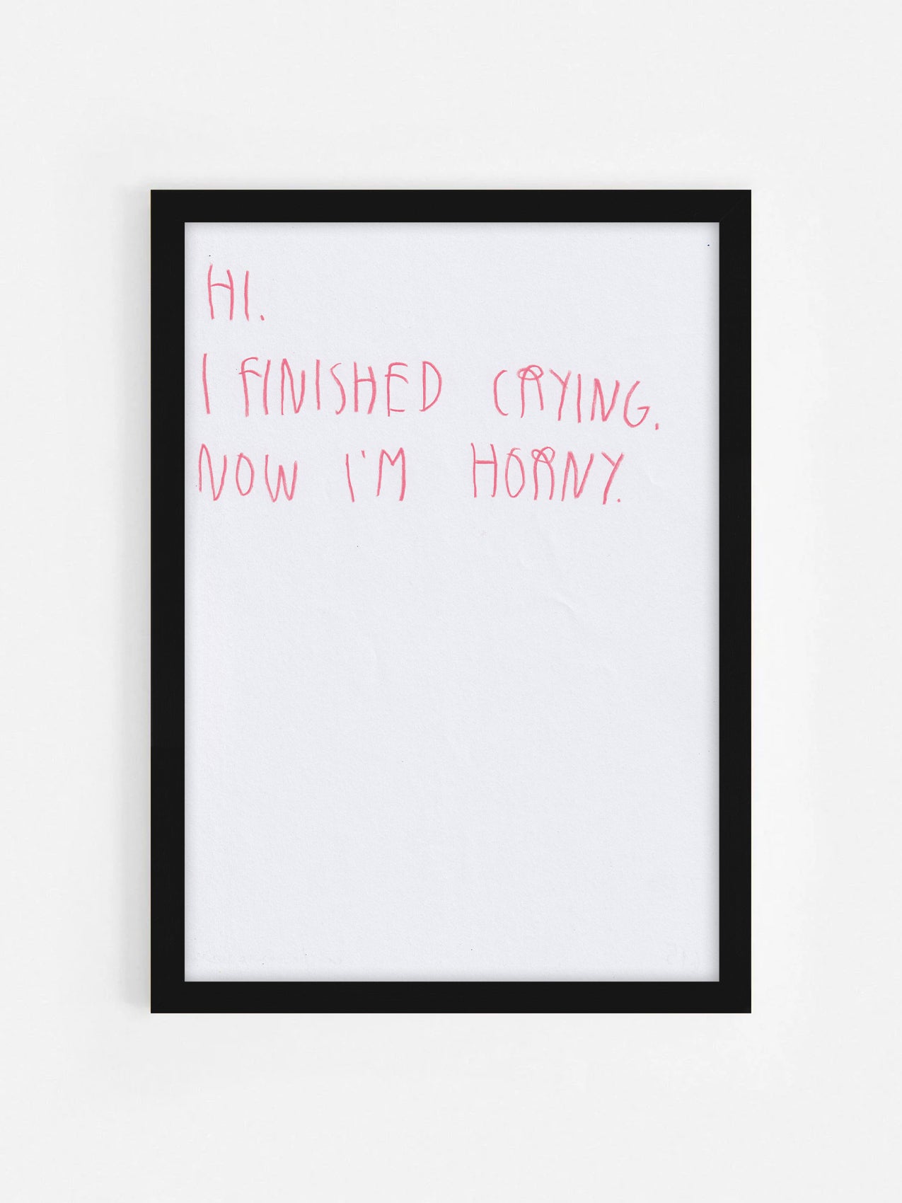 Hi, I Finished Crying Now I’m Horny