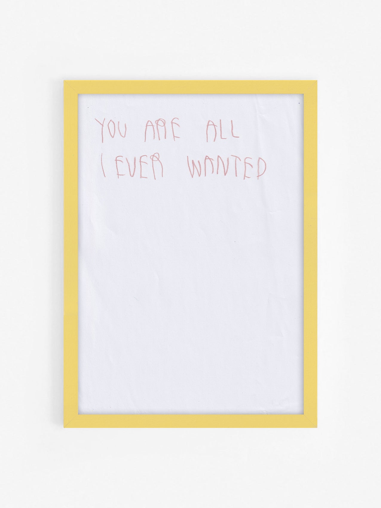 You Are All I Ever Wanted