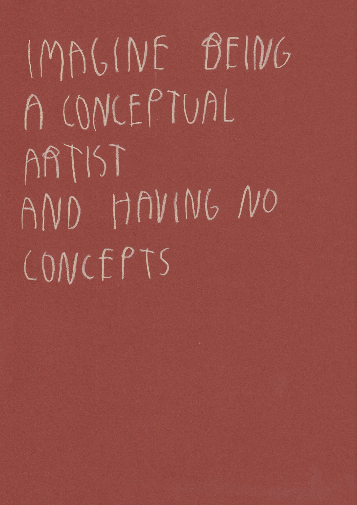 Imagine Being A Conceptual Artist And Have No