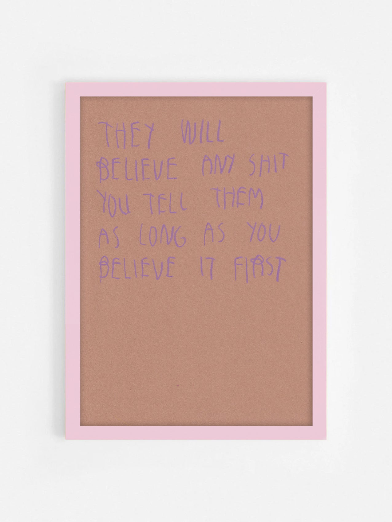 They Will Believe Any Shit You Tell Them As Long