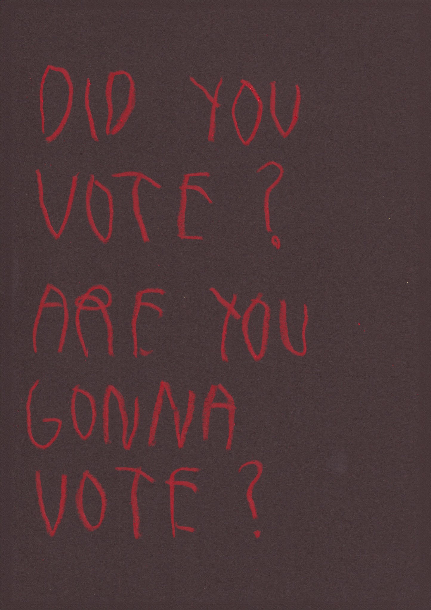 Did You Vote? Are You Gonna Vote?