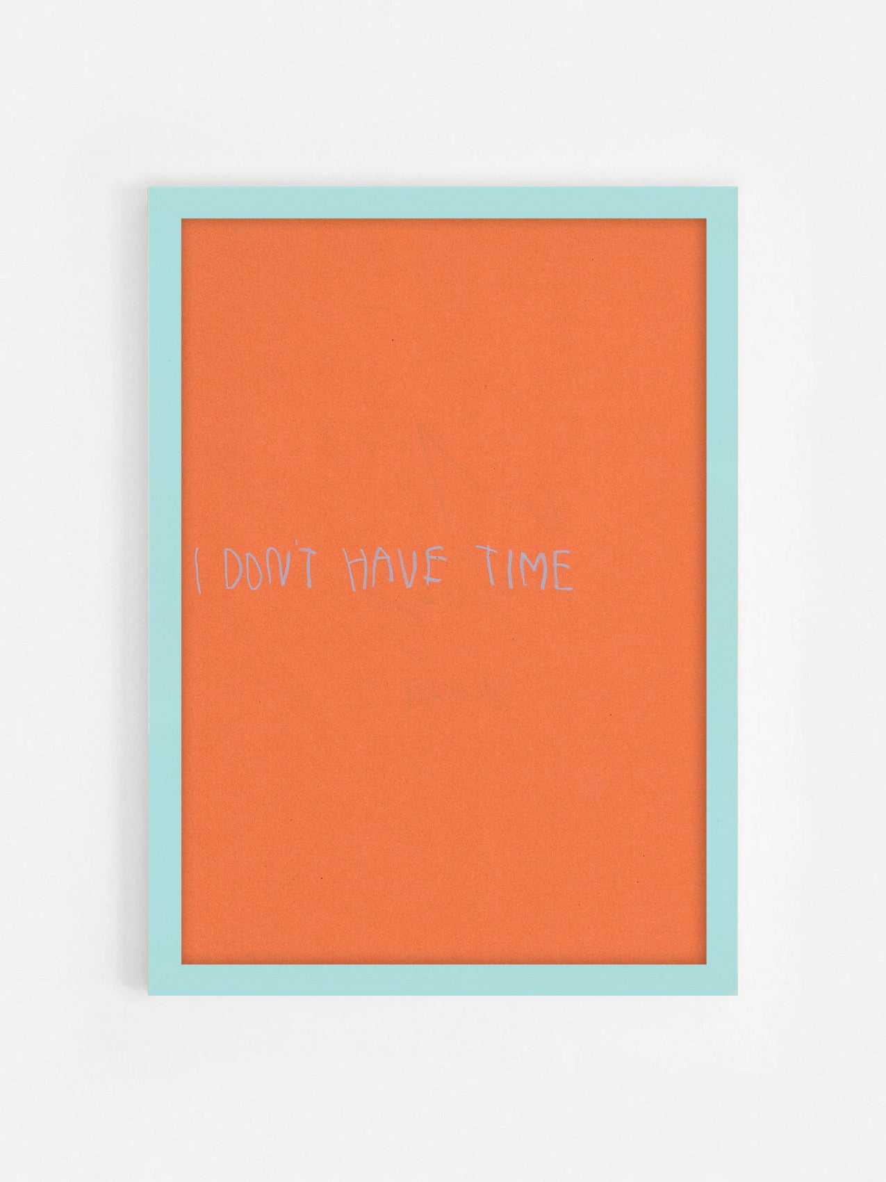 I Don’t Have Time (Orange)