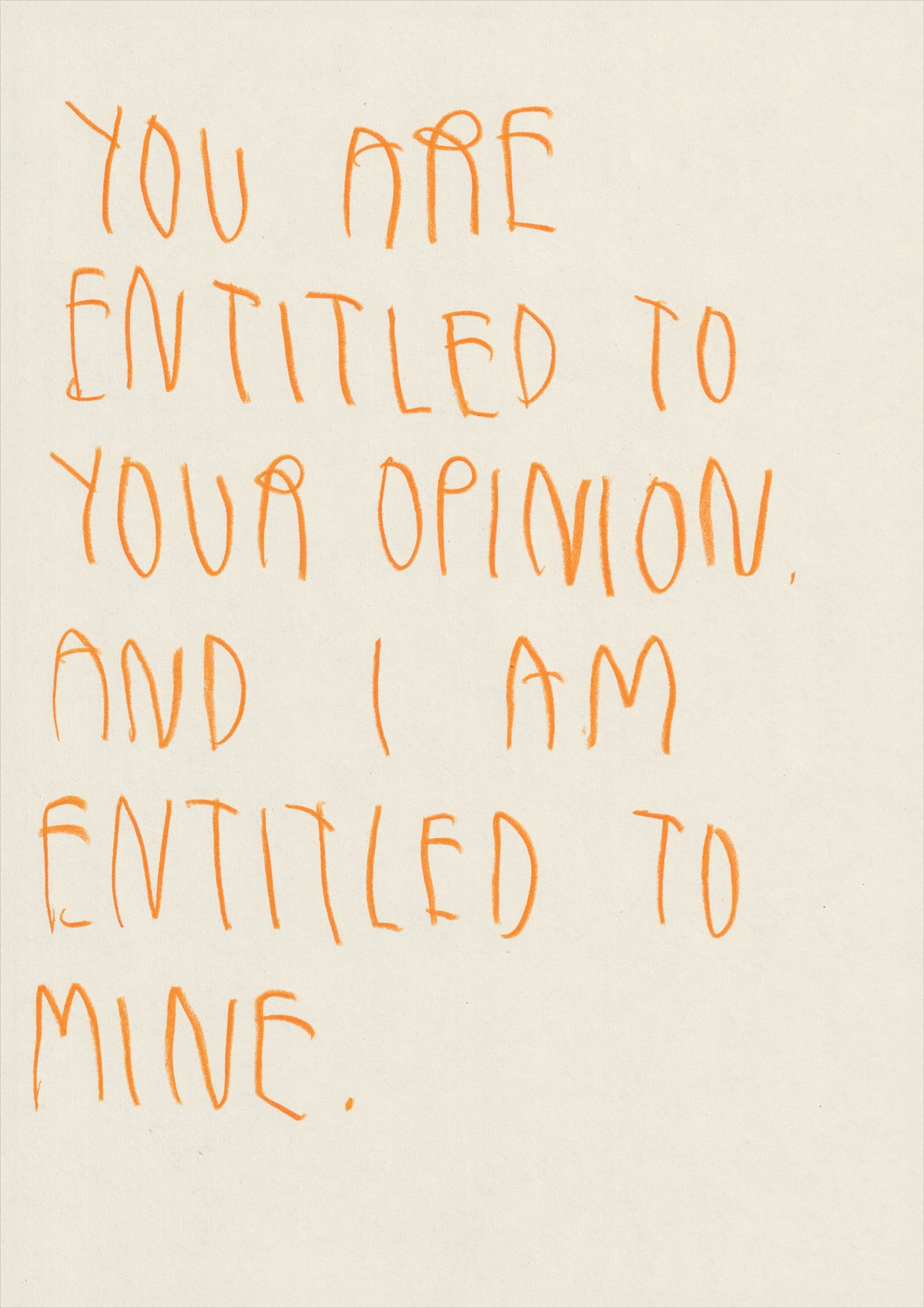 You’re Entitled To Your Opinion, And I’m Entitled