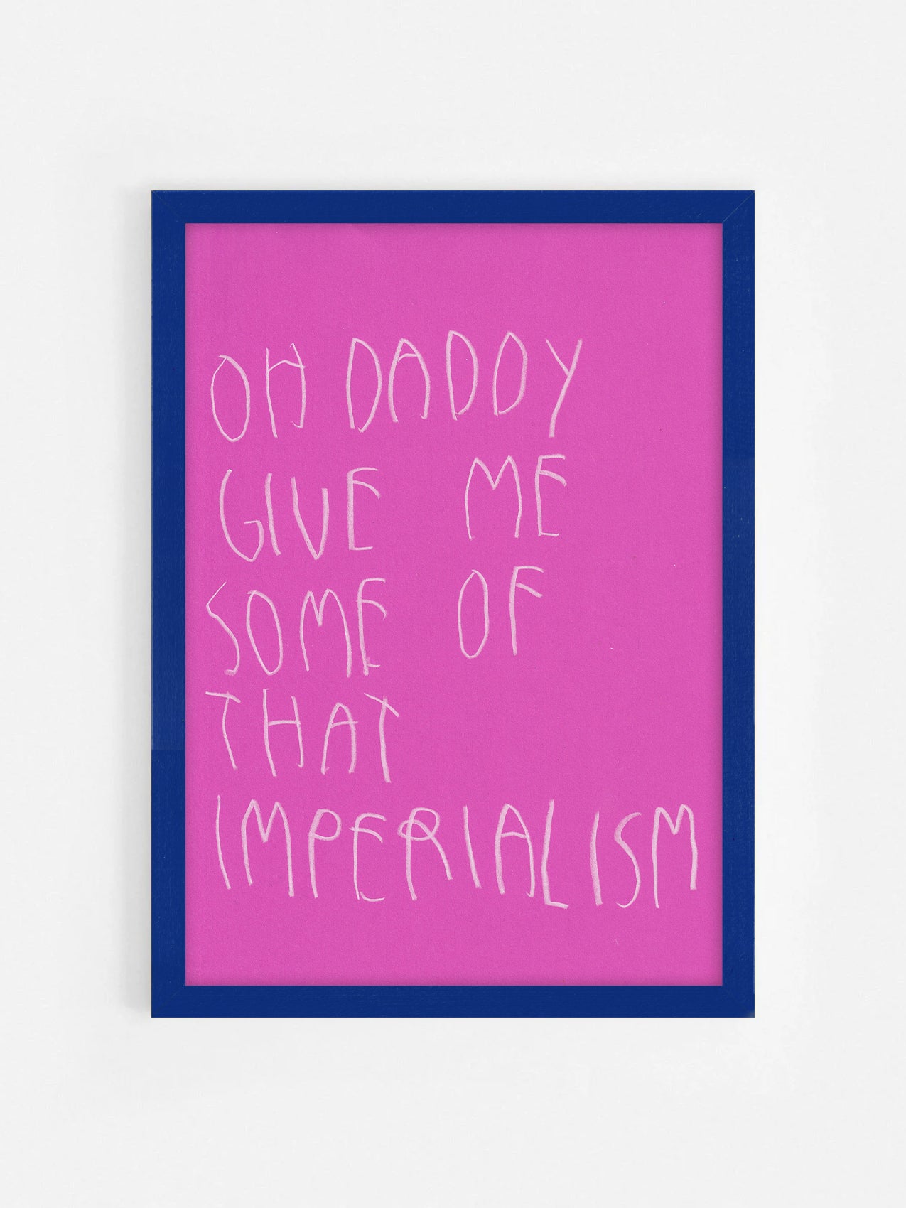 Oh Daddy Give Me Some Of That Imperialism