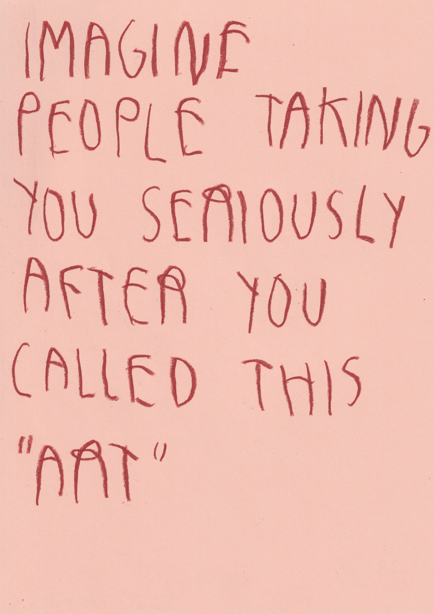 Imagine People Taking You Seriously After You