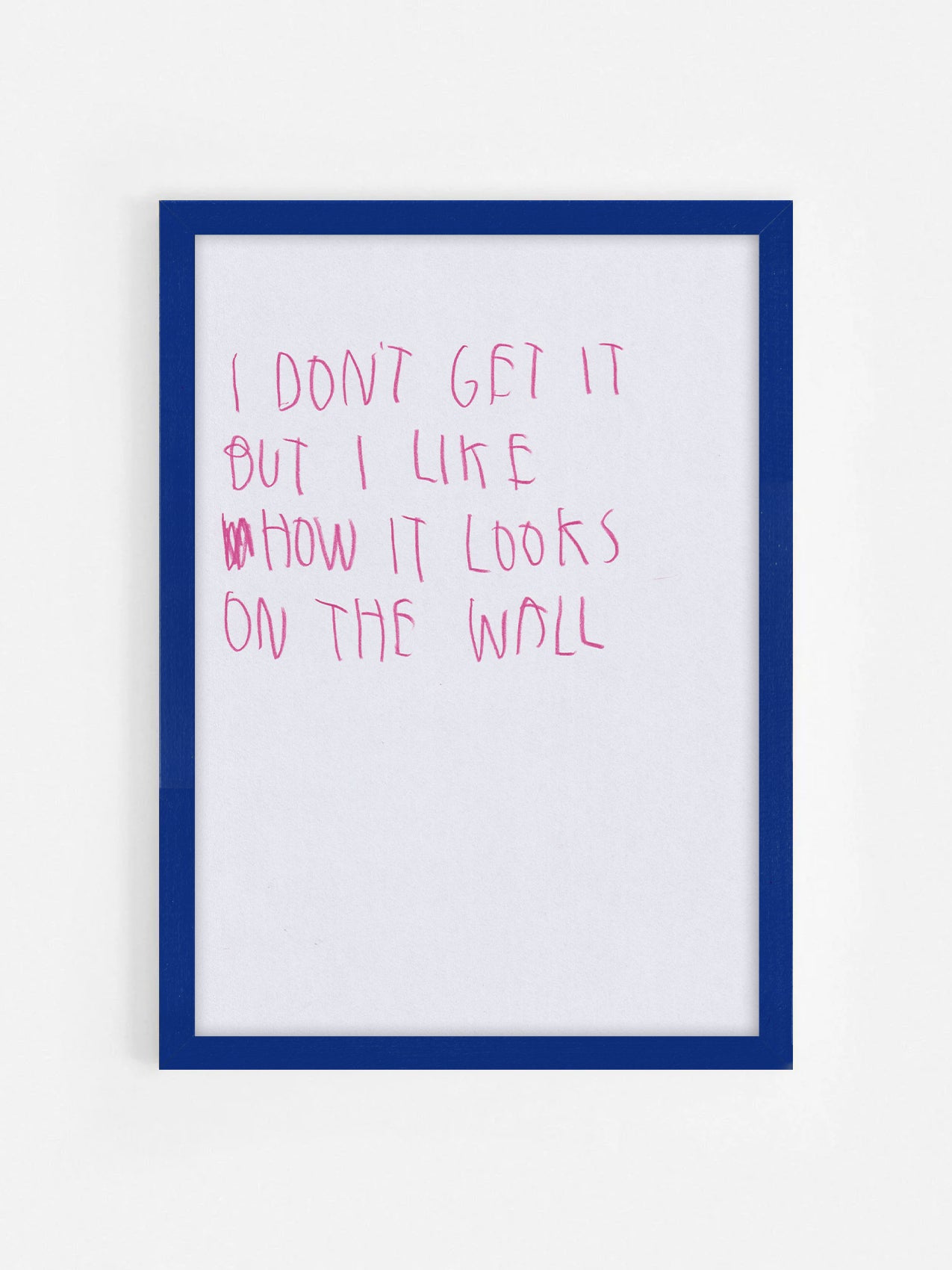 I Don’t Get It But I Like How It Looks On The Wall