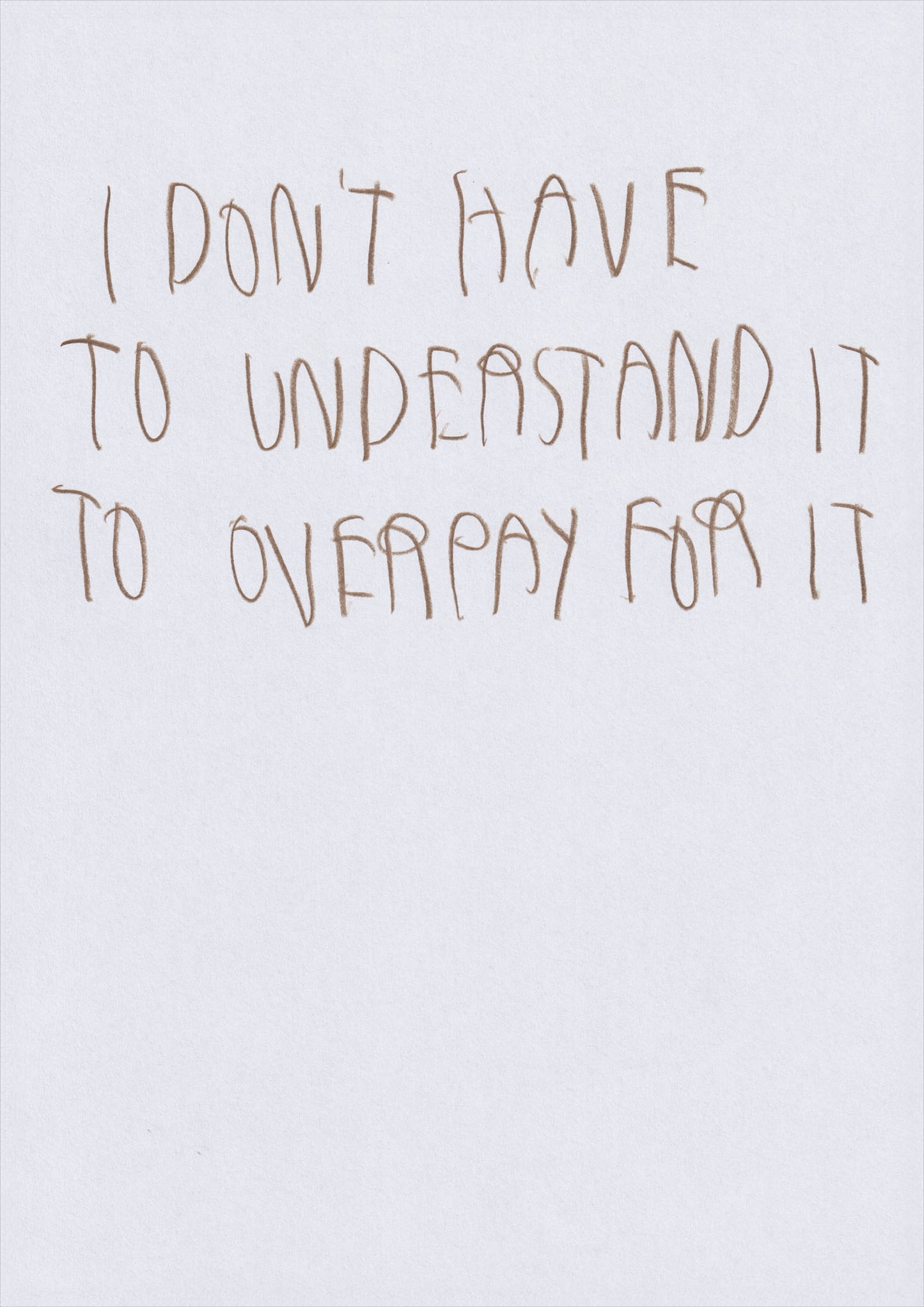 I Don’t Have To Understand It To Overpay For It