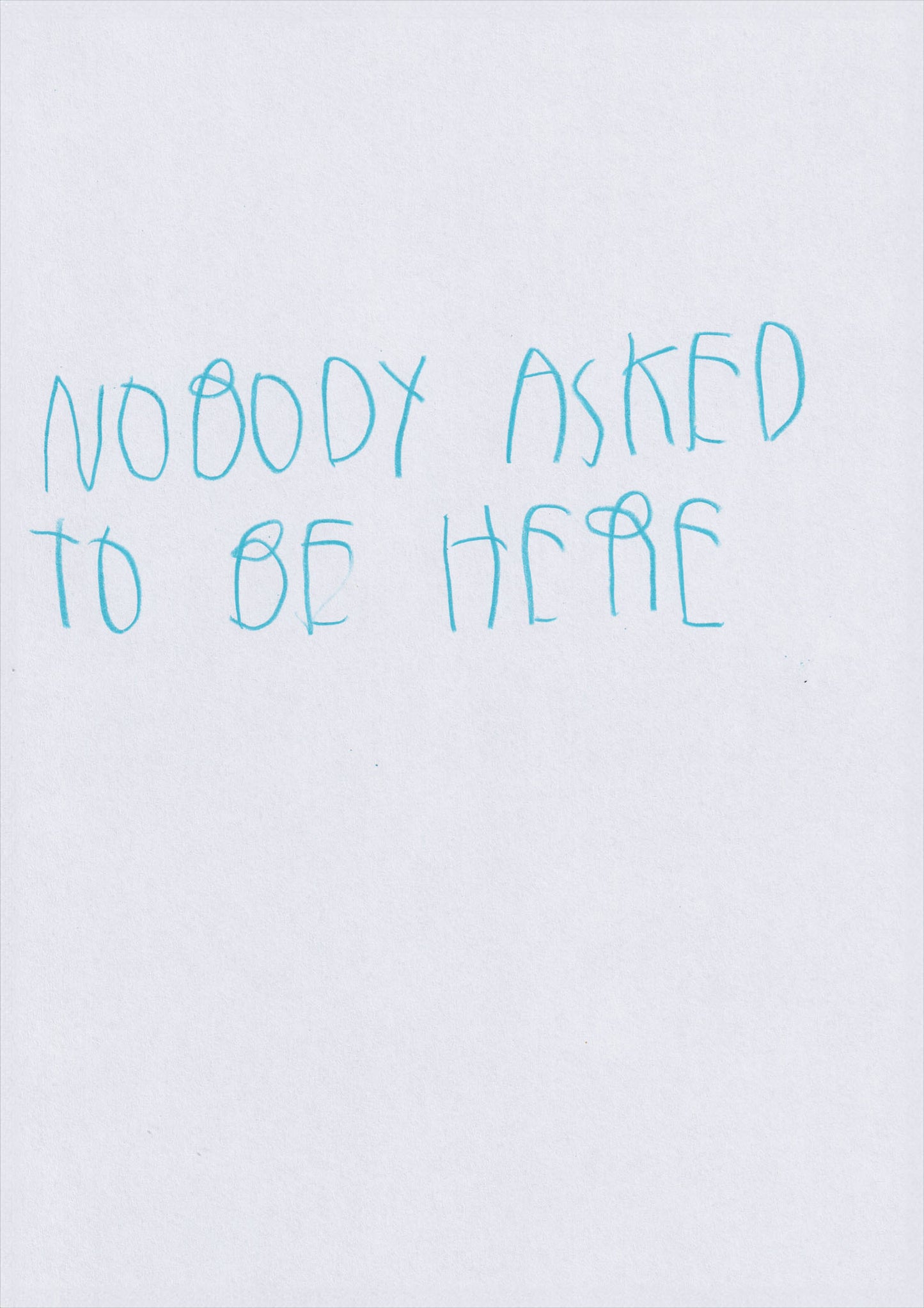 Nobody Asked To Be Here