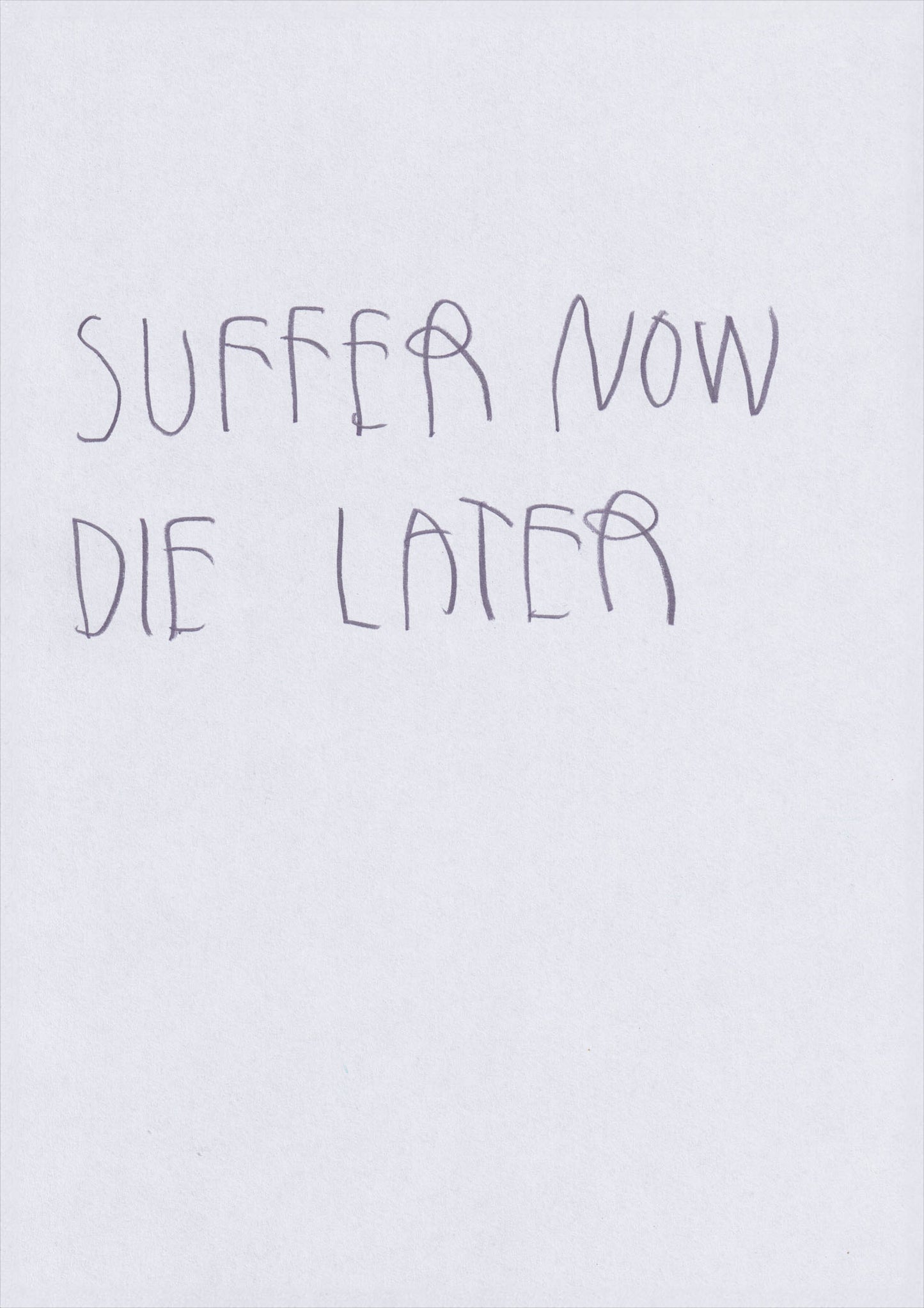 Suffer Now, Die Later