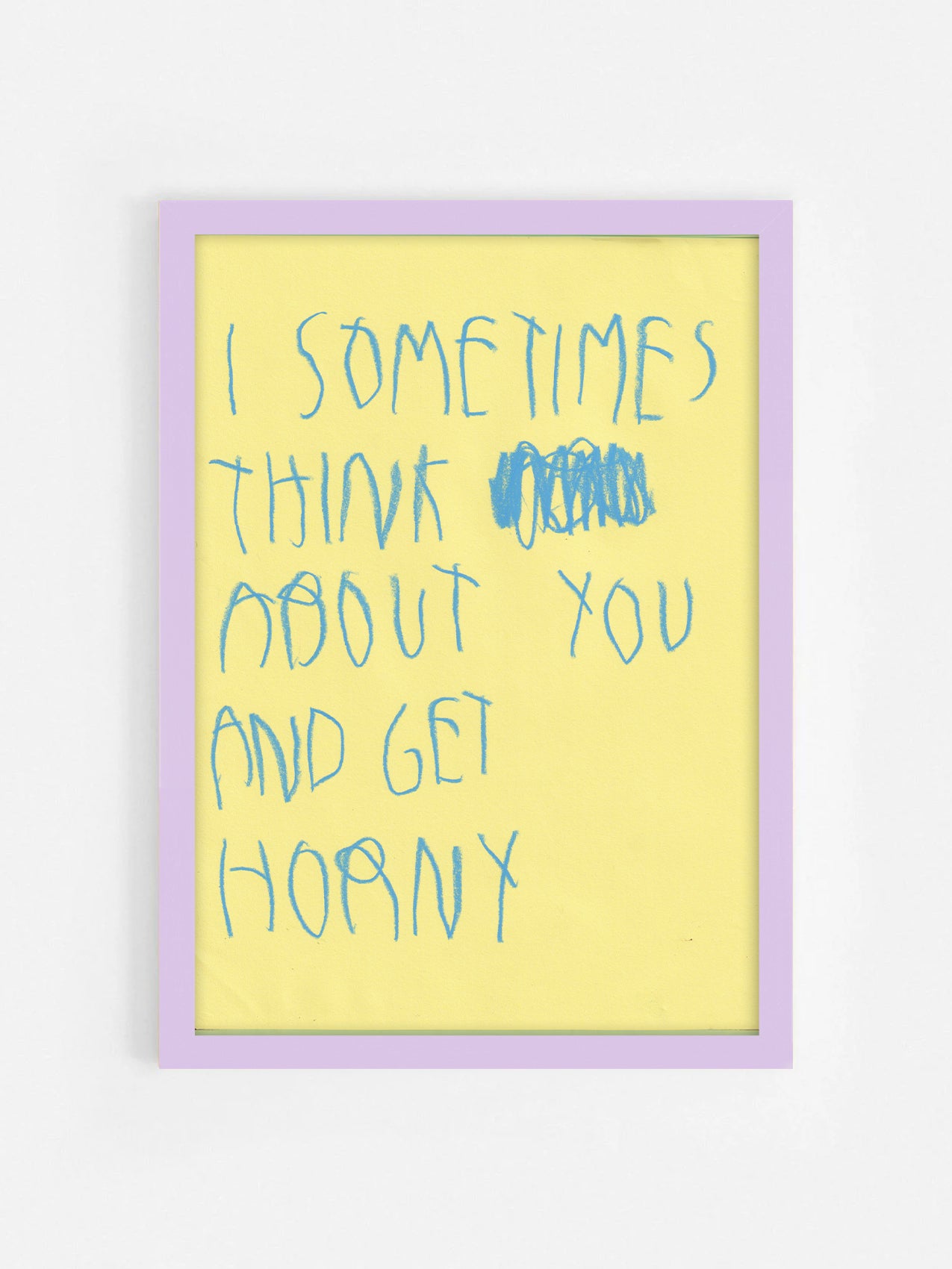 I Sometimes Think About You And Get Horny