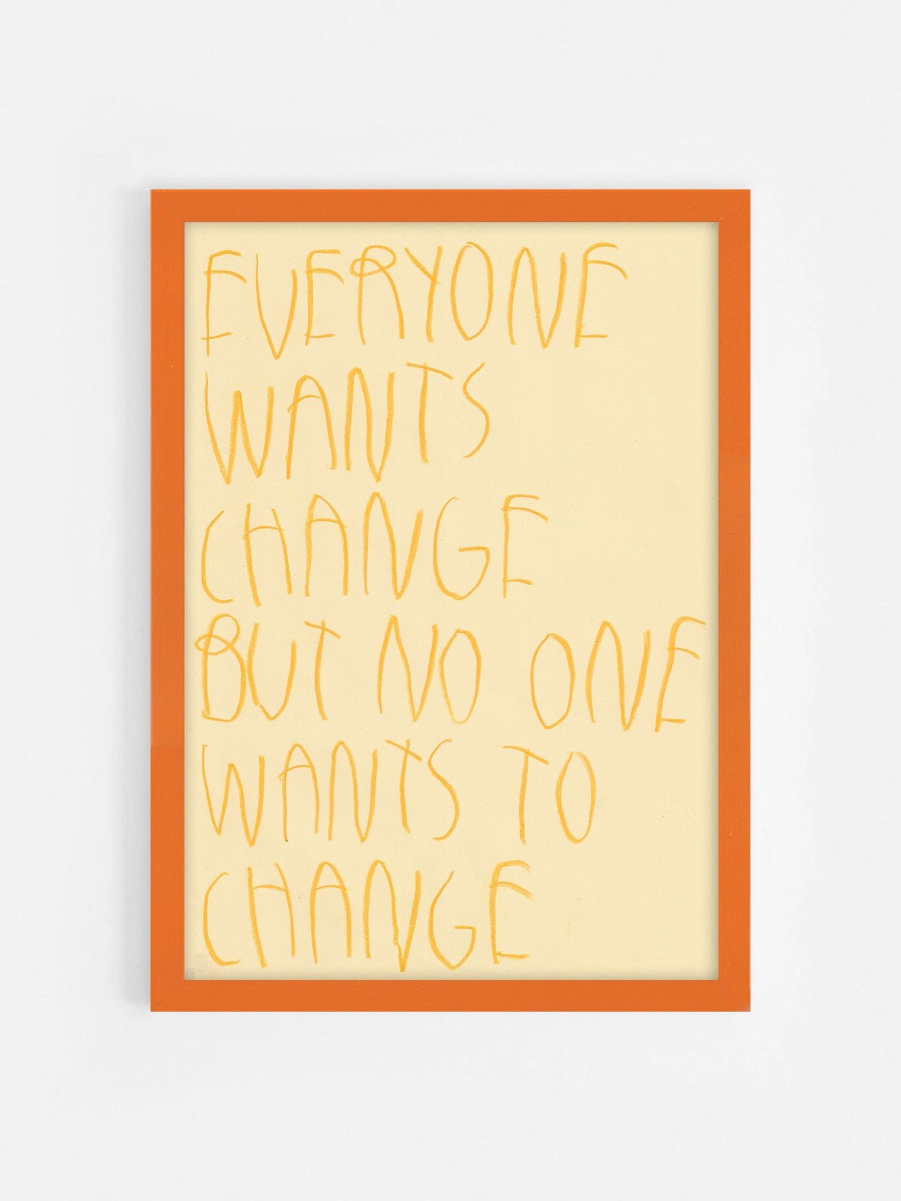 Everyone Wants A Change But No One Wants To Change