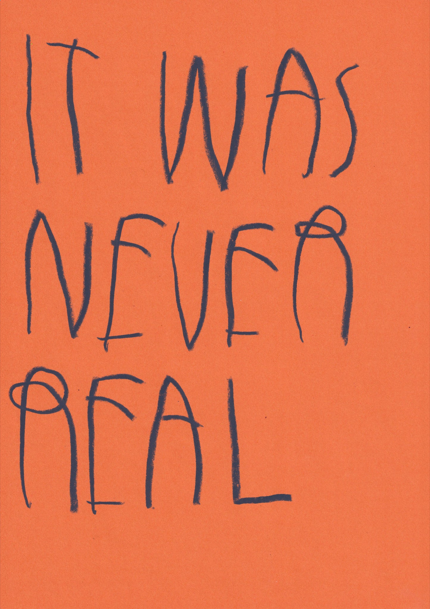 It Was Never Real