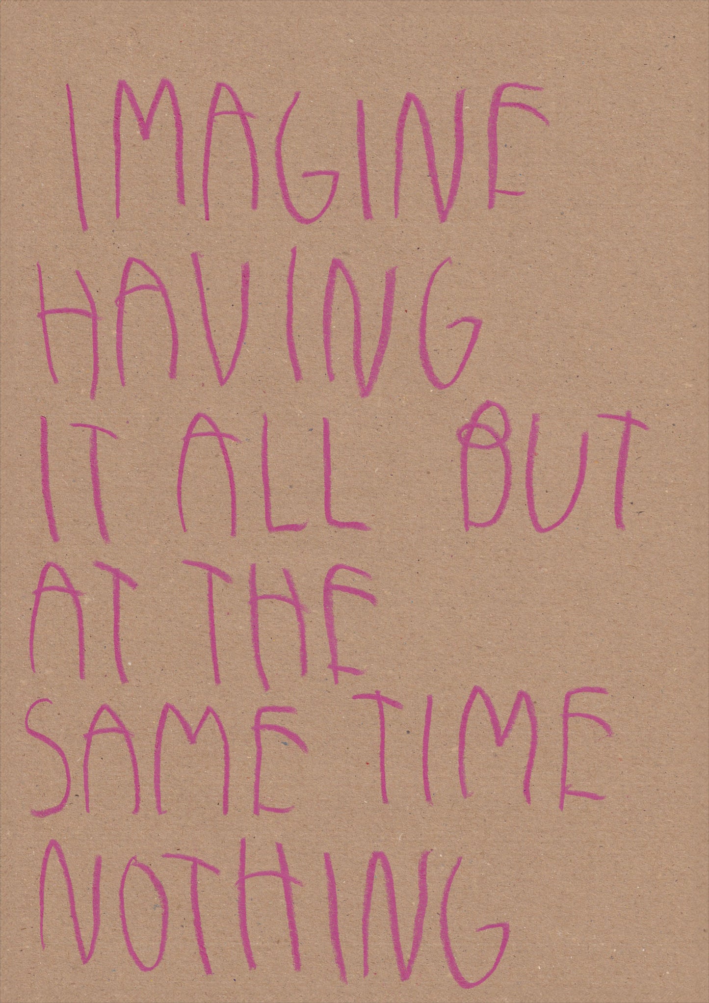Imagine Having It All But At The Same Time Nothing