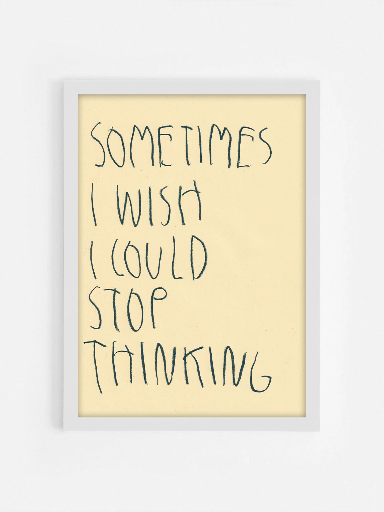 Sometimes I Wish I Could Stop Thinking