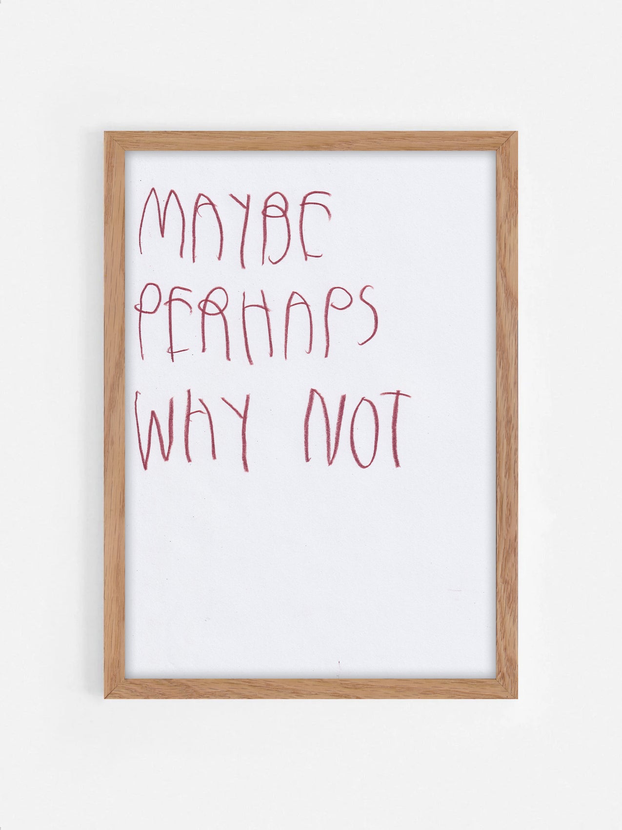 Maybe Perhaps Why Not