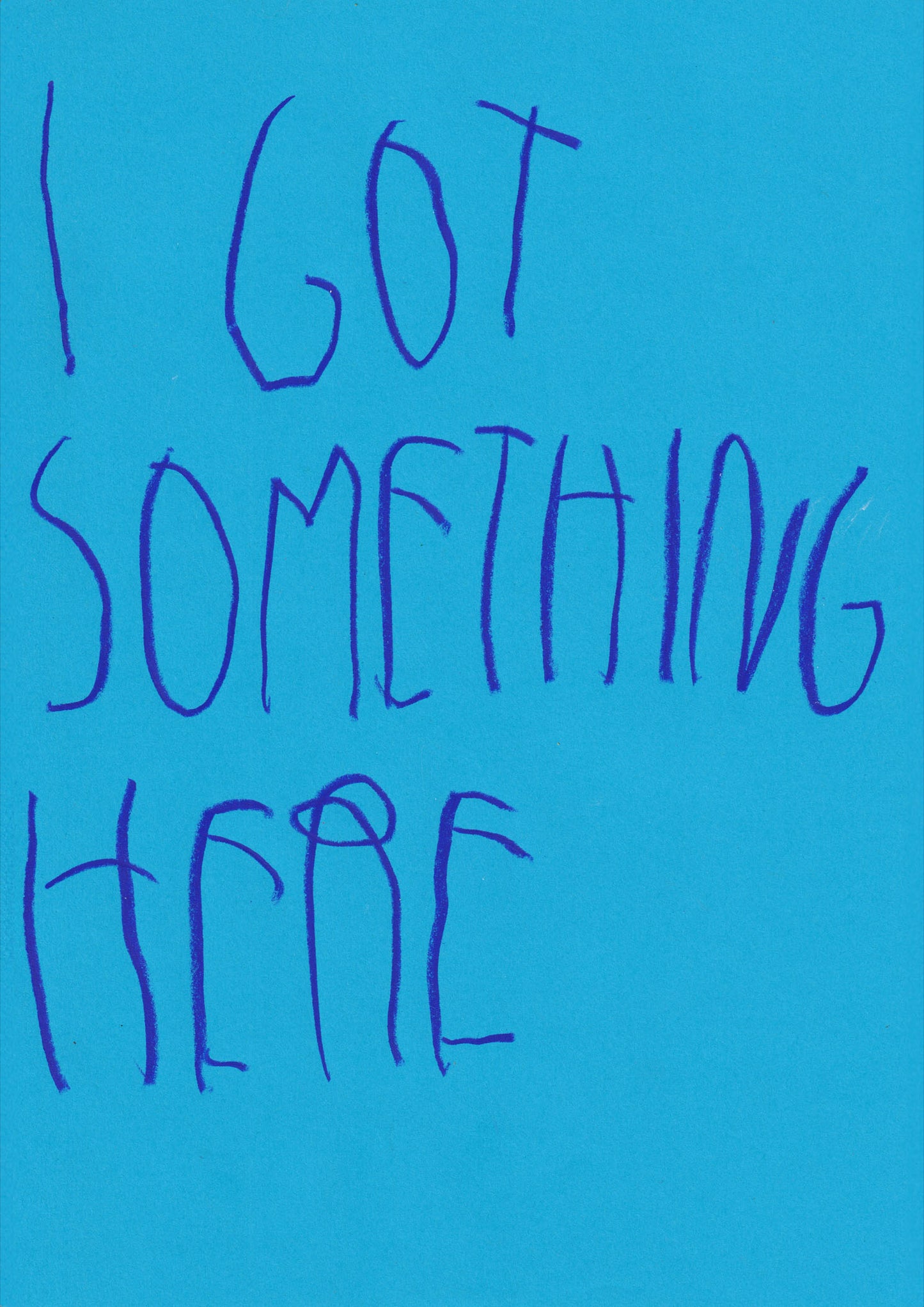 I Got Something Here
