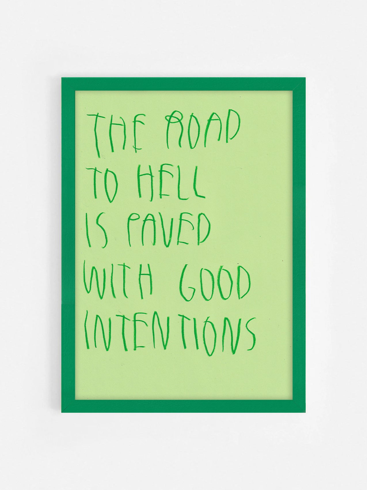 The Road To Hell Is Paved With Good Intentions