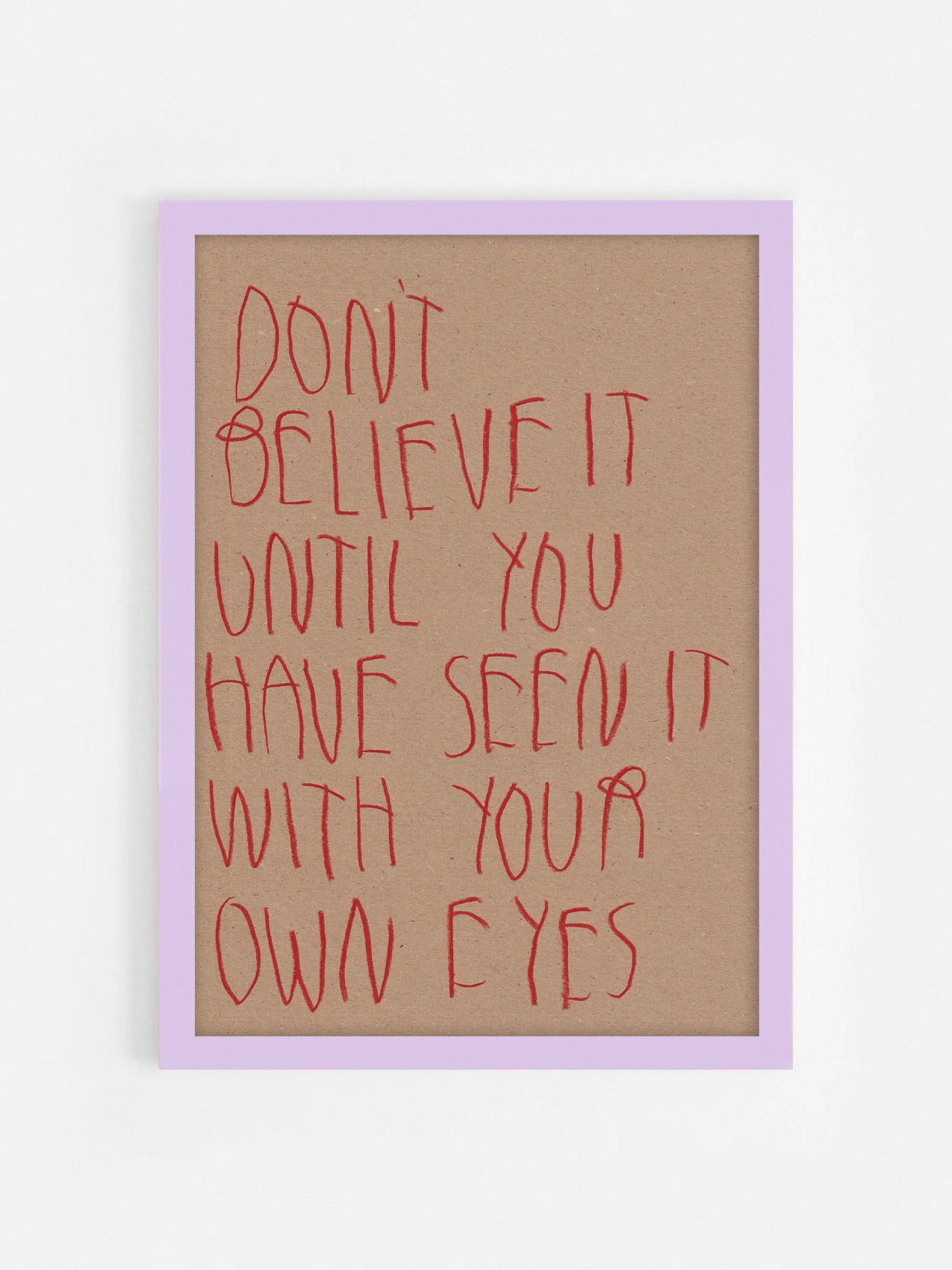 Don’t Believe It Until You Have Seen It With Your