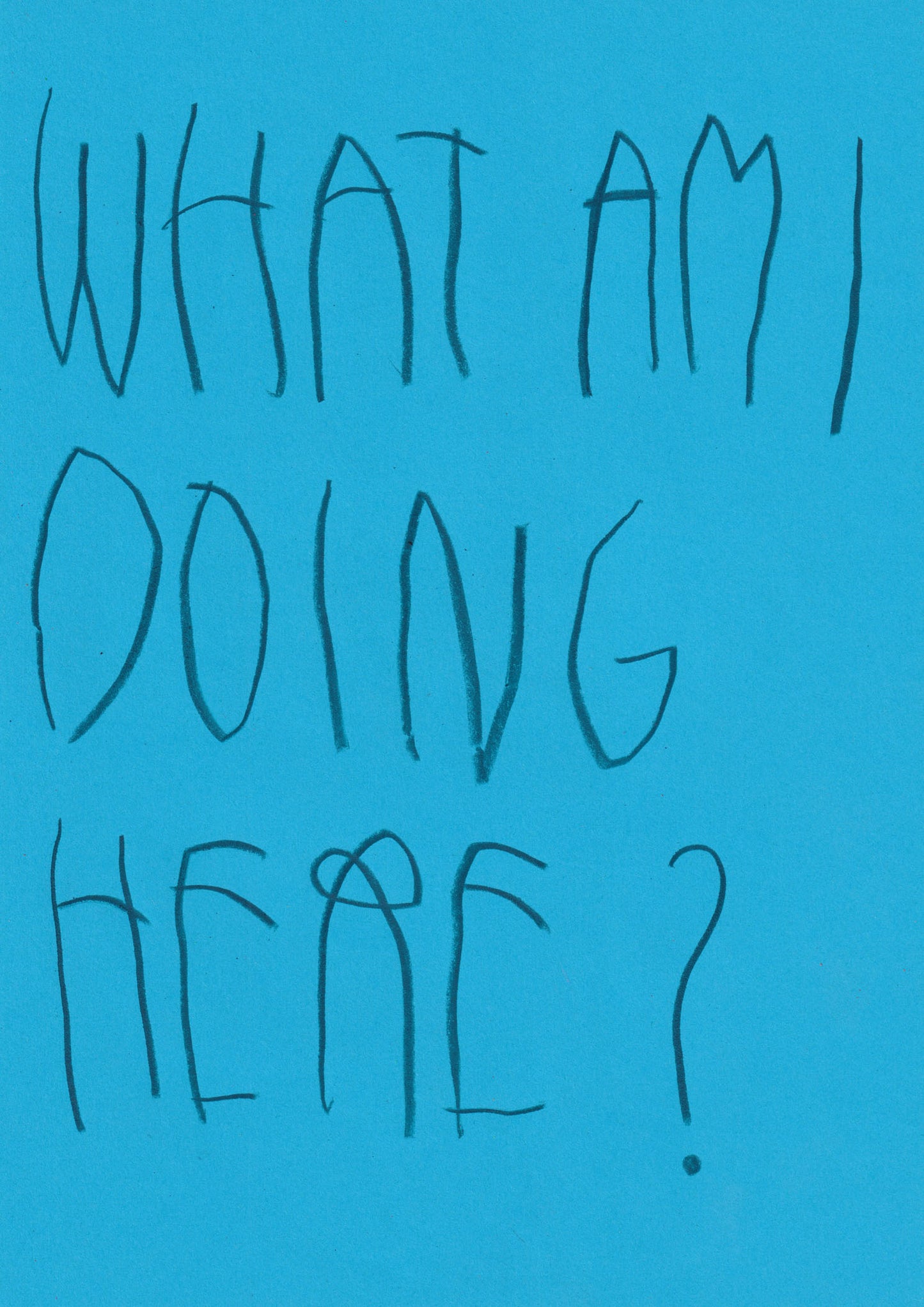 What Am I Doing Here?