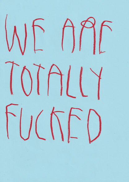 We Are Totally Fucked