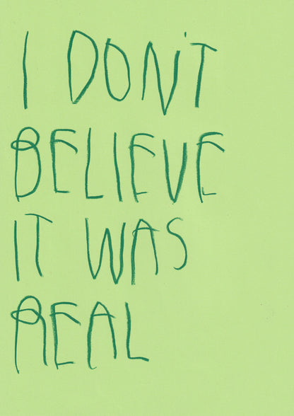 I Don’t Believe It Was Real