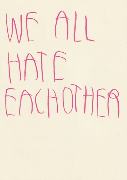We All Hate Each Other