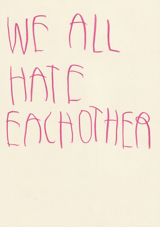 We All Hate Each Other