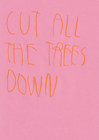 Cut All The Trees Down