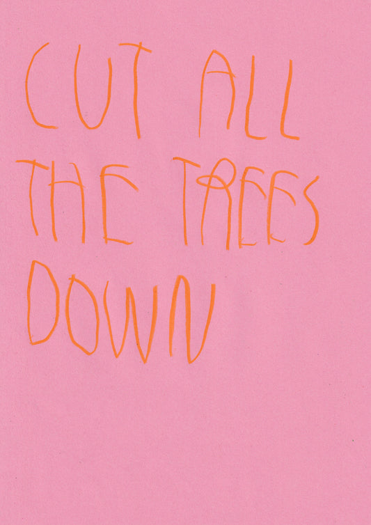 Cut All The Trees Down