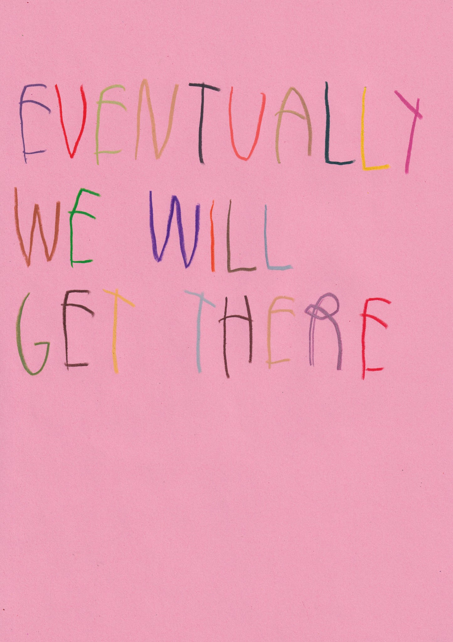 Eventually We Will Get There