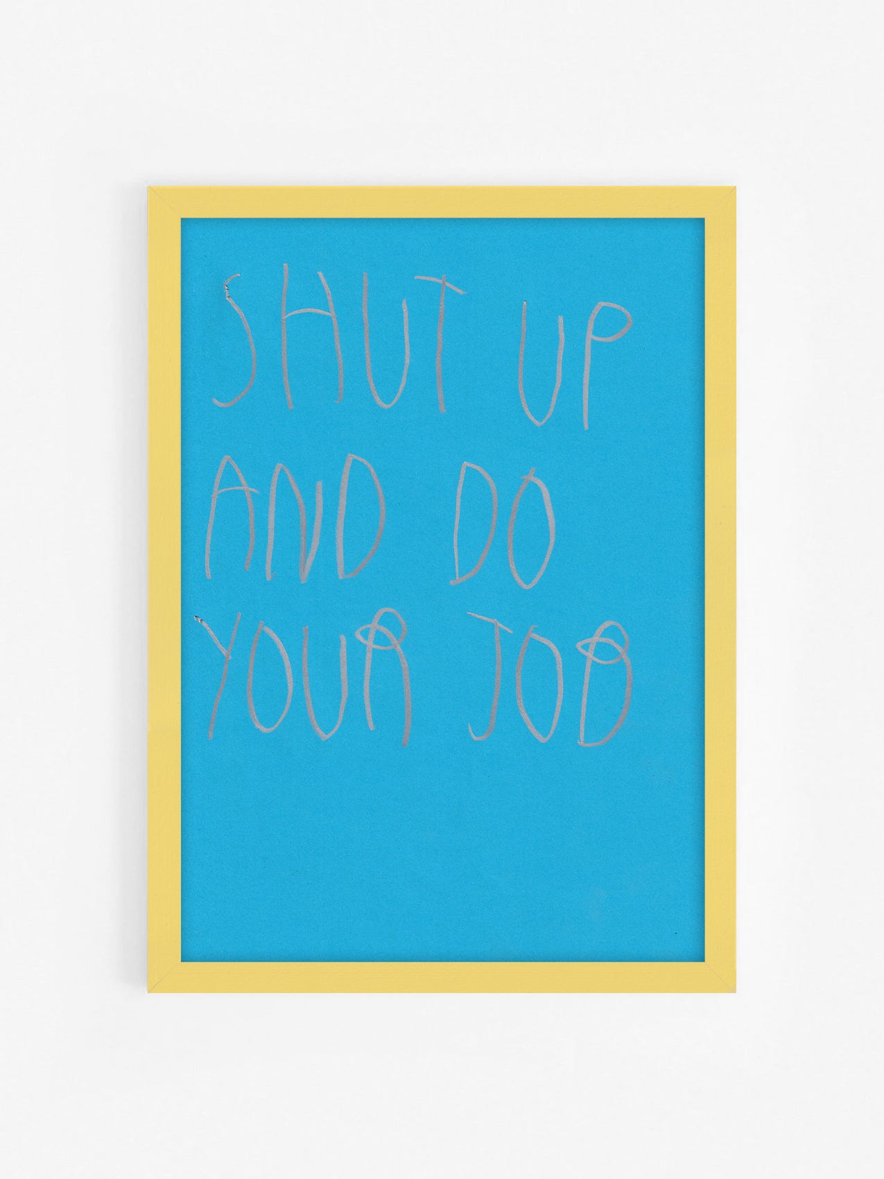 Shut Up And Do Your Job