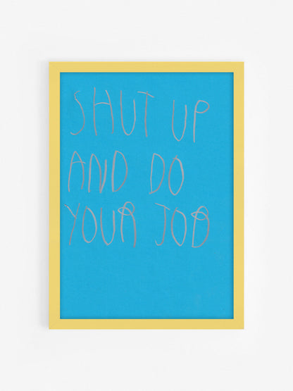 Shut Up And Do Your Job
