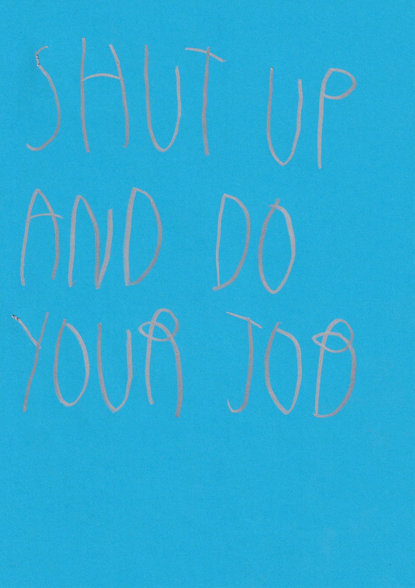 Shut Up And Do Your Job
