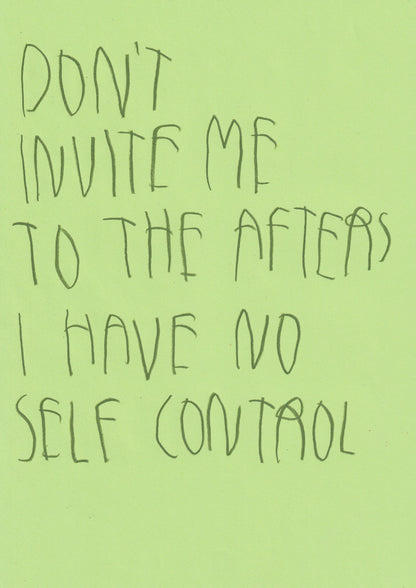 Don’t Invite Me To The Afters I Have No Self
