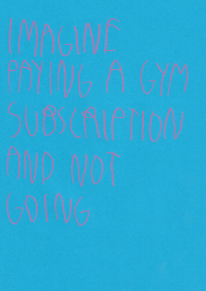 Imagine Paying A Gym Subscription And Not Going
