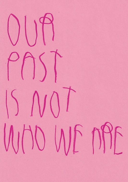 Our Past Is Not Who We Are
