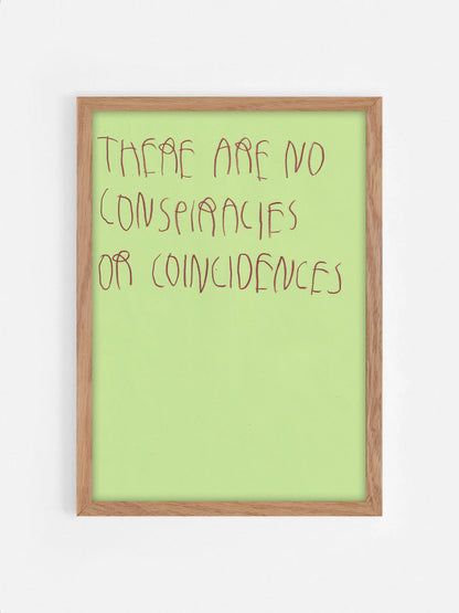There Are No Conspiracies Or Coincidences