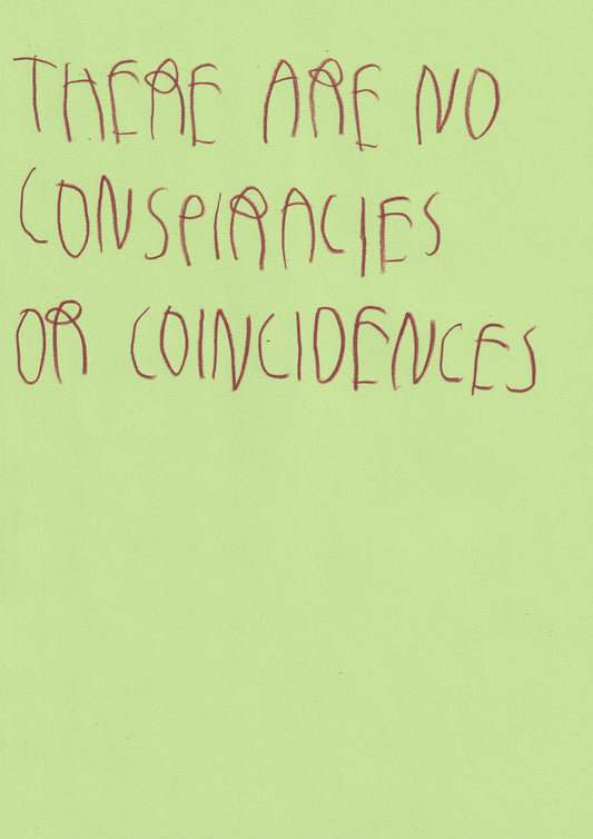There Are No Conspiracies Or Coincidences