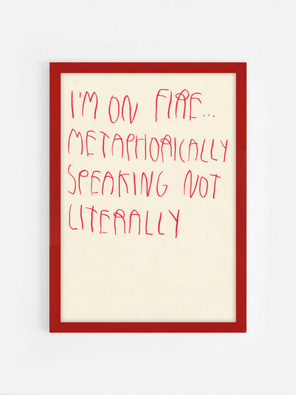 I’m On Fire… Metaphorically Speaking Not Literally