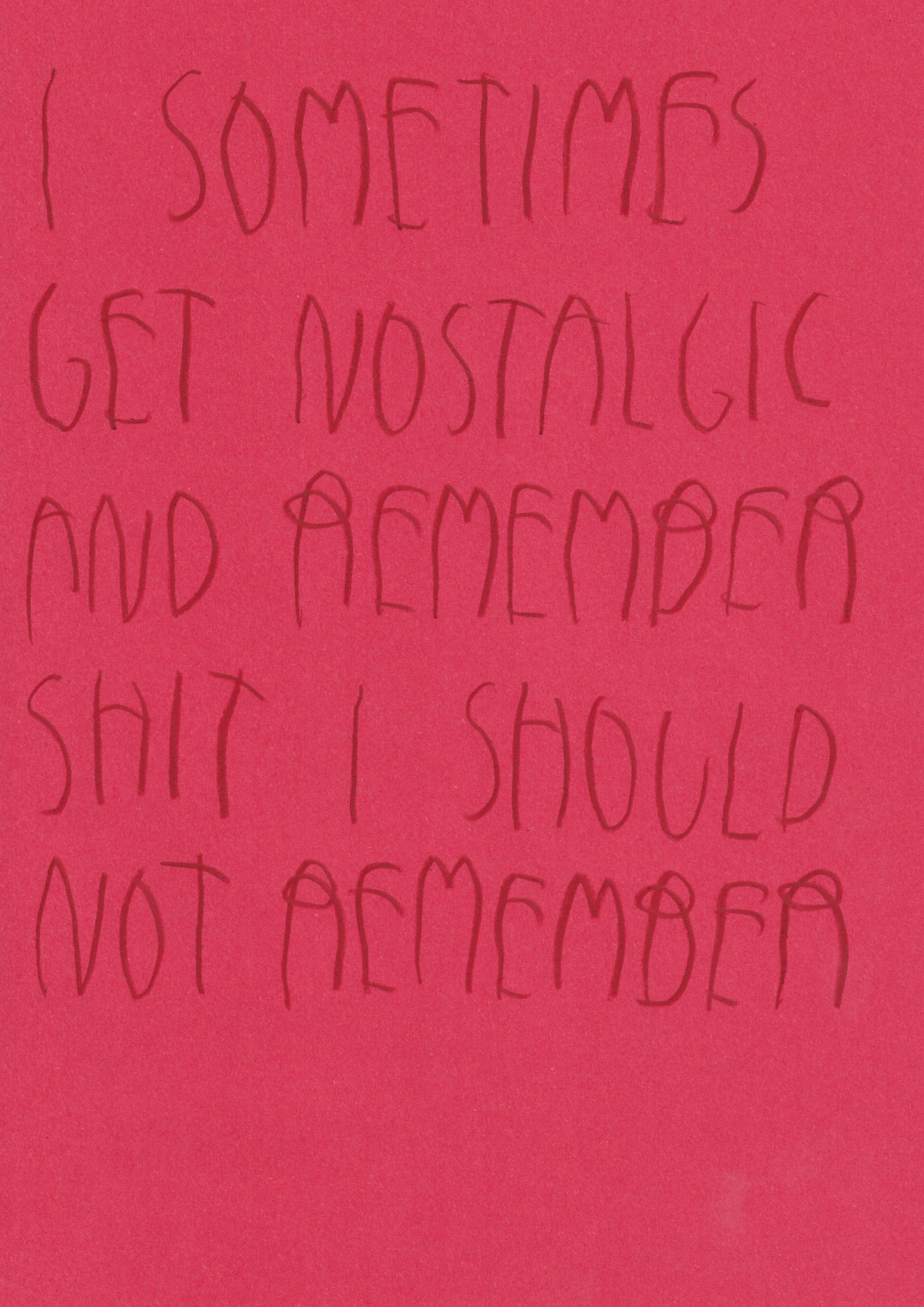 I Sometimes Get Nostalgic And Remember Shit I