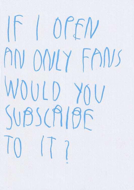 If I Open An Only Fans Would You Subscribe To It?