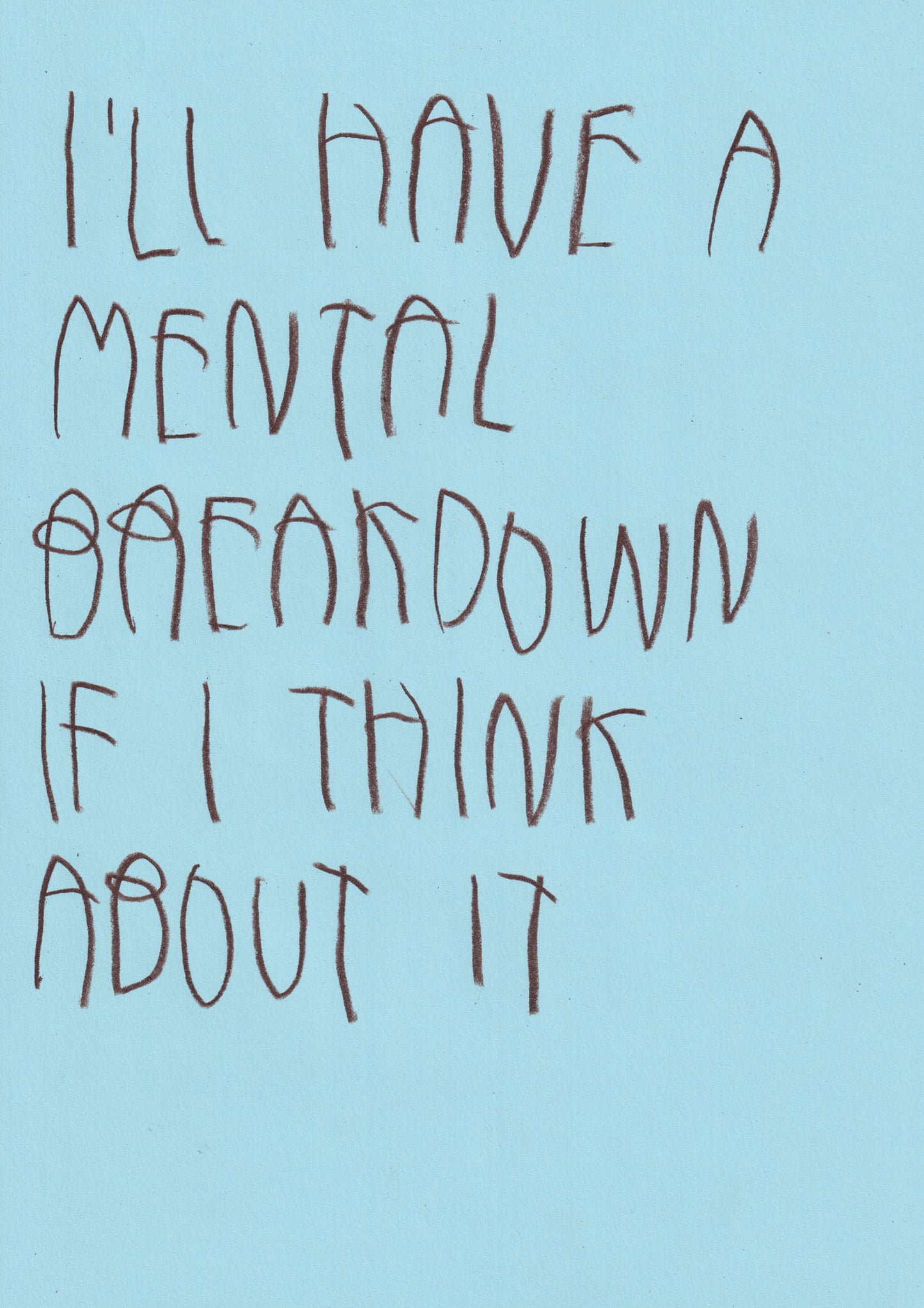 I’ll Have A Mental Breakdown If I Think About It