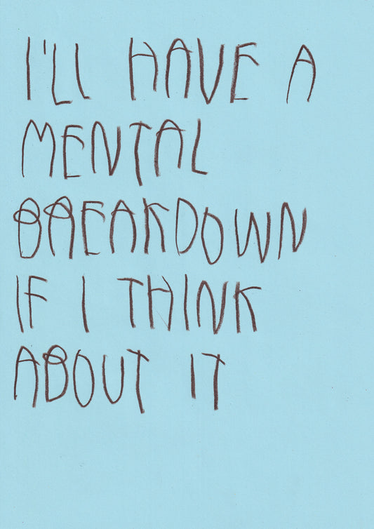 I’ll Have A Mental Breakdown If I Think About It
