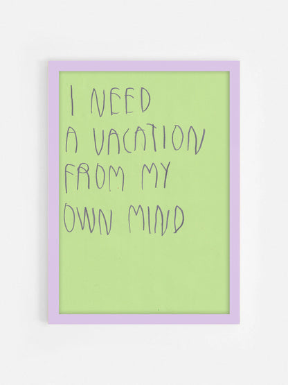 I Need A Vacation From My Own Mind