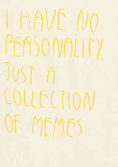 I Have No Personality, Just A Collection Of Memes
